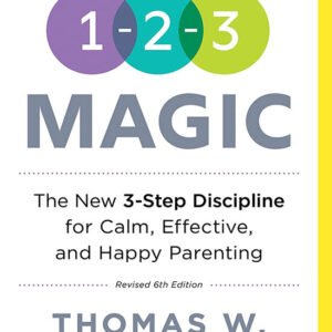 1-2-3 Magic: Gentle 3-Step Child & Toddler Discipline for Calm, Effective, and Happy Parenting