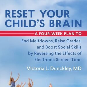 Reset Your Child's Brain: A Four-Week Plan to End Meltdowns, Raise Grades, and Boost Social Skills