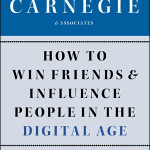 How to Win Friends and Influence People in the Digital Age