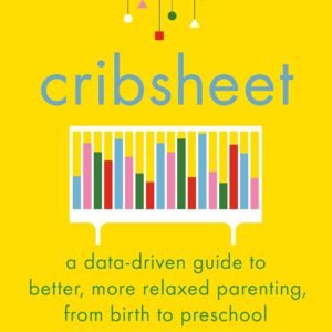 Cribsheet by Emily Oster | Evidence-Based Parenting Book