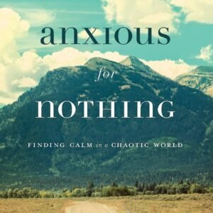 Anxious for Nothing by Max Lucado | Inspirational Christian Book