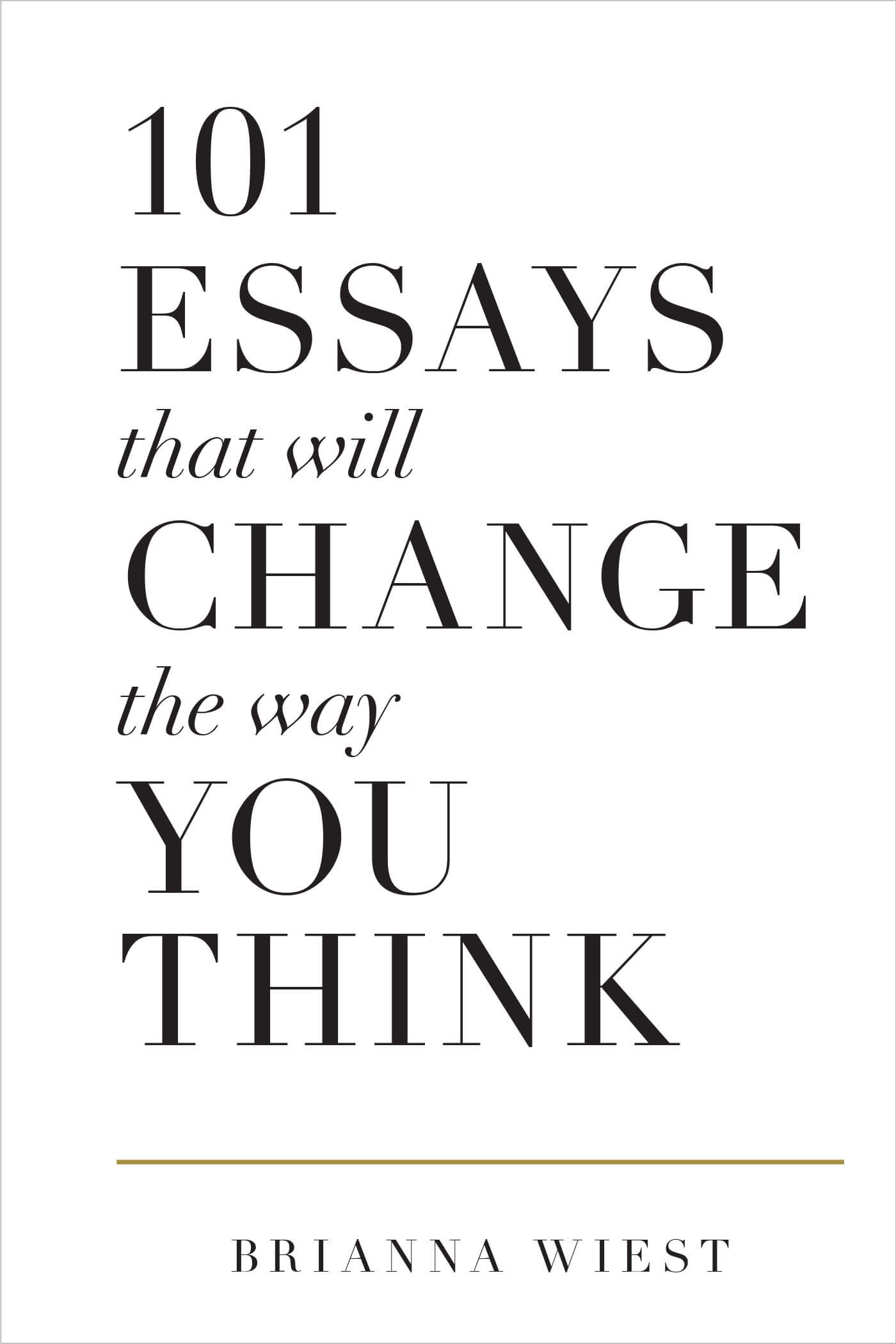 101 Essays That Will Change the Way You Think by Brianna Wiest | Self-Help Book