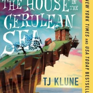 The House in the Cerulean Sea by TJ Klune | Fantasy Fiction Novel