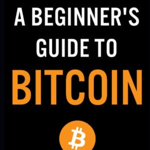 A Beginner's Guide to Bitcoin by Matthew R. Kratter | Cryptocurrency Investing Book