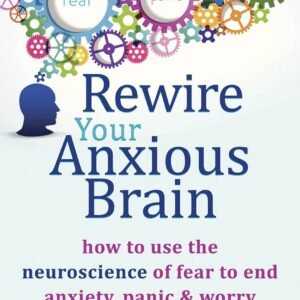 Rewire Your Anxious Brain by Catherine M. Pittman | Anxiety Self-Help Book