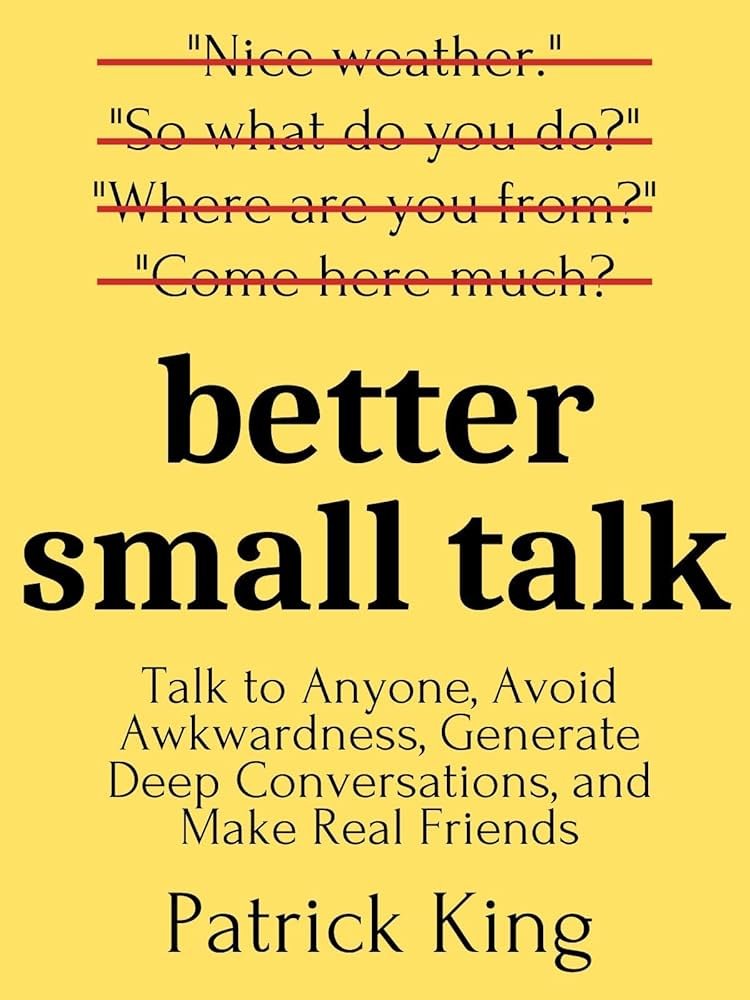 Better Small Talk by Patrick King | Communication & Self-Help Book