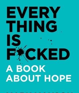 Everything Is F*cked by Mark Manson | Self-Help & Philosophy Book