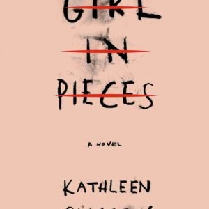 Girl in Pieces by Kathleen Glasgow | Young Adult Fiction Novel