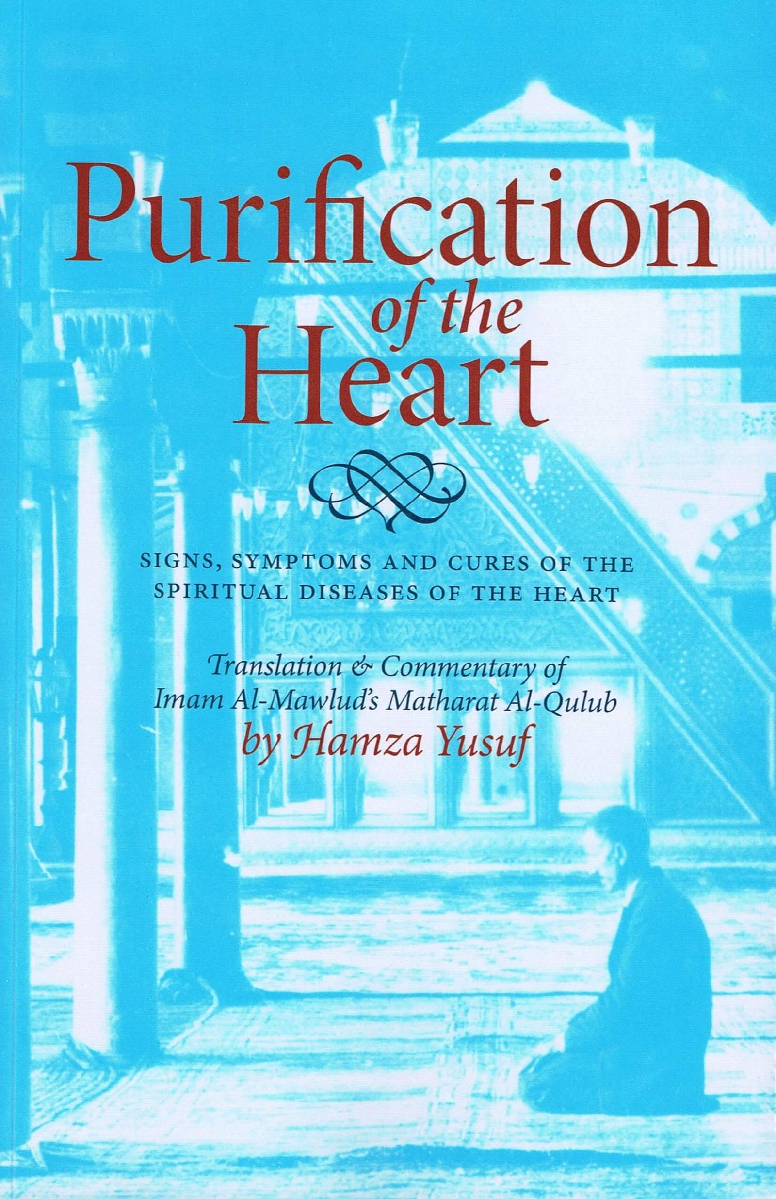 Purification of the Heart by Hamza Yusuf | Islamic Spirituality & Self-Development