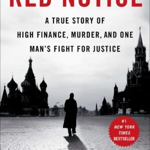 Red Notice by Bill Browder | A True Story of High Finance, Murder, and One Man's Fight for Justice
