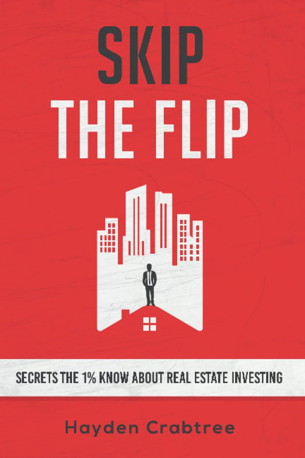 Skip the Flip by Hayden Crabtree | Secrets from the Original Rehabbers