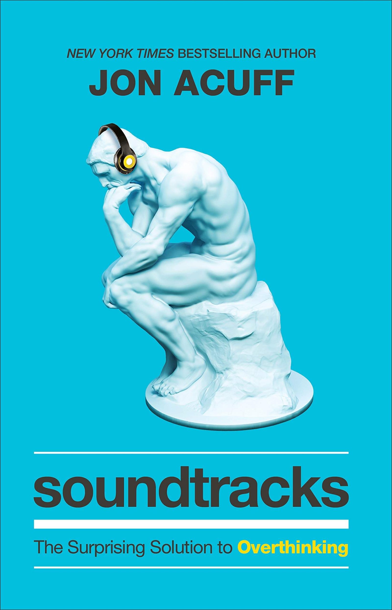 Soundtracks by Jon Acuff | The Surprising Solution to Overthinking