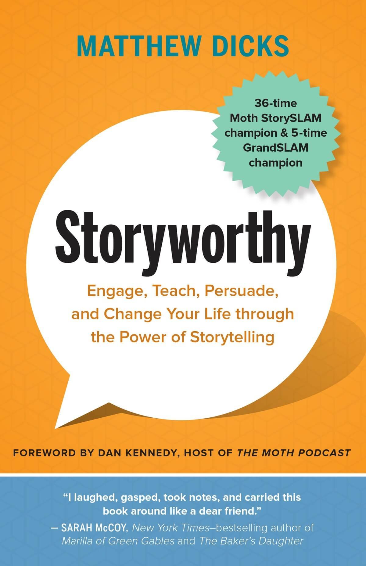 Storyworthy by Matthew Dicks | Engage, Teach, Persuade, and Change Your Life Through Storytelling