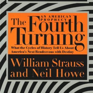The Fourth Turning by William Strauss & Neil Howe | An American Prophecy