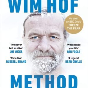 The Wim Hof Method by Wim Hof | Activate Your Full Human Potential