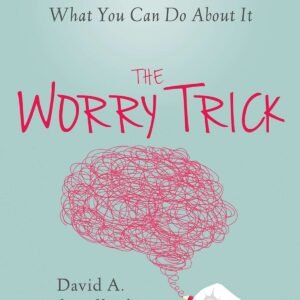 The Worry Trick by David A. Carbonell PhD | How Your Brain Tricks You Into Expecting the Worst
