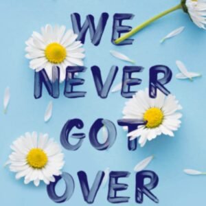 Things We Never Got Over by Lucy Score | A Small-Town Romance Novel