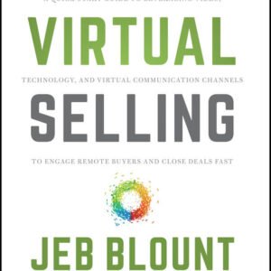Virtual Selling by Jeb Blount | How to Build Relationships and Win Sales Remotely