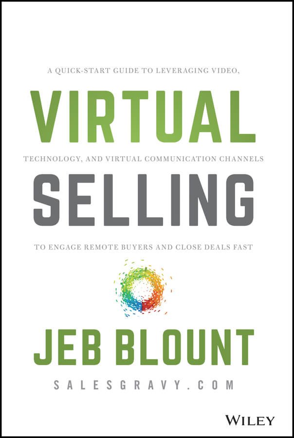 Virtual Selling by Jeb Blount | How to Build Relationships and Win Sales Remotely