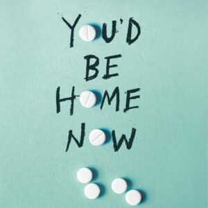 You'd Be Home Now by Kathleen Glasgow | A Powerful Young Adult Novel