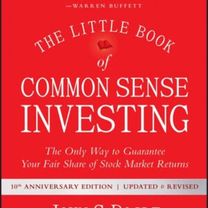 The Little Book of Common Sense Investing by John C. Bogle | The Smart Way to Build Wealth