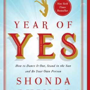 Year of Yes by Shonda Rhimes | How to Dance It Out, Stand in the Sun, and Be Your Own Person