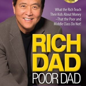 Rich Dad Poor Dad by Robert T. Kiyosaki | What the Rich Teach Their Kids About Money