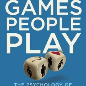 Games People Play by Eric Berne | The Psychology of Human Relationships