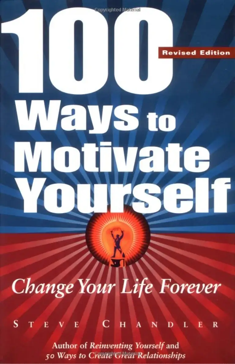 100 Ways to Motivate Yourself by Steve Chandler | Change Your Life Forever