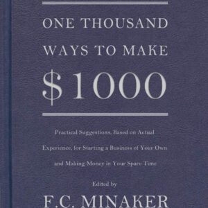 One Thousand Ways to Make $1000 by F. C. Minaker | Creative Money-Making Ideas