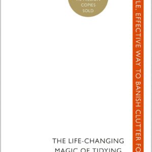 The Life-Changing Magic of Tidying Up by Marie Kondo | The Japanese Art of Decluttering
