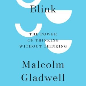 Blink by Malcolm Gladwell | The Power of Thinking Without Thinking