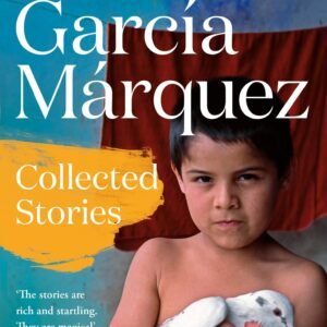 Collected Stories by Gabriel Garc?a M?rquez | Classic Short Stories and Magical Realism
