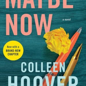 Maybe Now by Colleen Hoover | A Heartfelt Romance and Emotional Novel