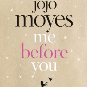 Me Before You by Jojo Moyes | A Heartbreaking and Unforgettable Love Story