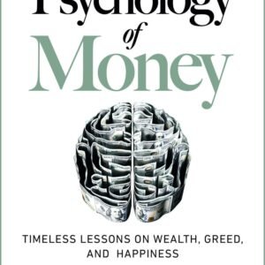 The Psychology of Money by Morgan Housel | Timeless Lessons on Wealth, Greed, and Happiness