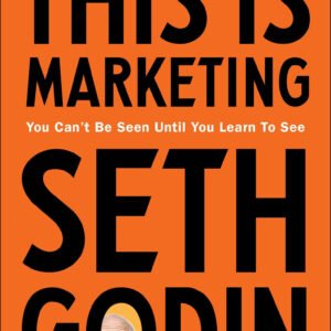 This Is Marketing by Seth Godin | You Can't Be Seen Until You Learn to See