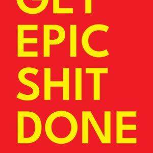 Get Epic Shit Done by Ankur Warikoo | Practical Wisdom for an Extraordinary Life