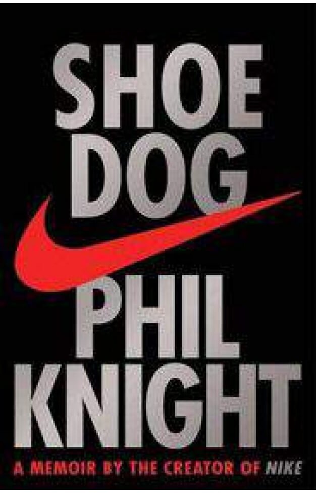 Shoe Dog by Phil Knight | A Memoir by the Creator of Nike