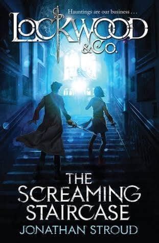 The Screaming Staircase by Jonathan Stroud | Lockwood & Co. Book 1