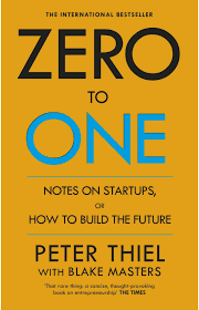 Zero to One by Peter Thiel and Blake Masters | Notes on Startups, or How to Build the Future