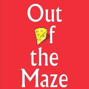 Out of the Maze by Spencer Johnson | An Amazing Way to Change and Win in Life