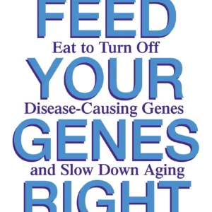 Feed Your Genes by Jack Challem | Nutrition and Lifestyle for Better Health