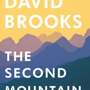 The Second Mountain by David Brooks | The Quest for a Moral Life
