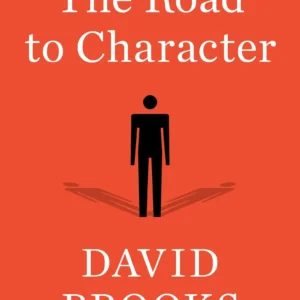 The Road to Character by David Brooks | Building a Life of Inner Strength and Meaning