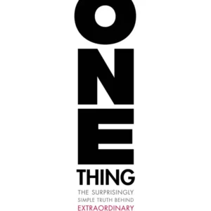 The ONE Thing by Gary Keller | The Surprisingly Simple Truth About Extraordinary Results