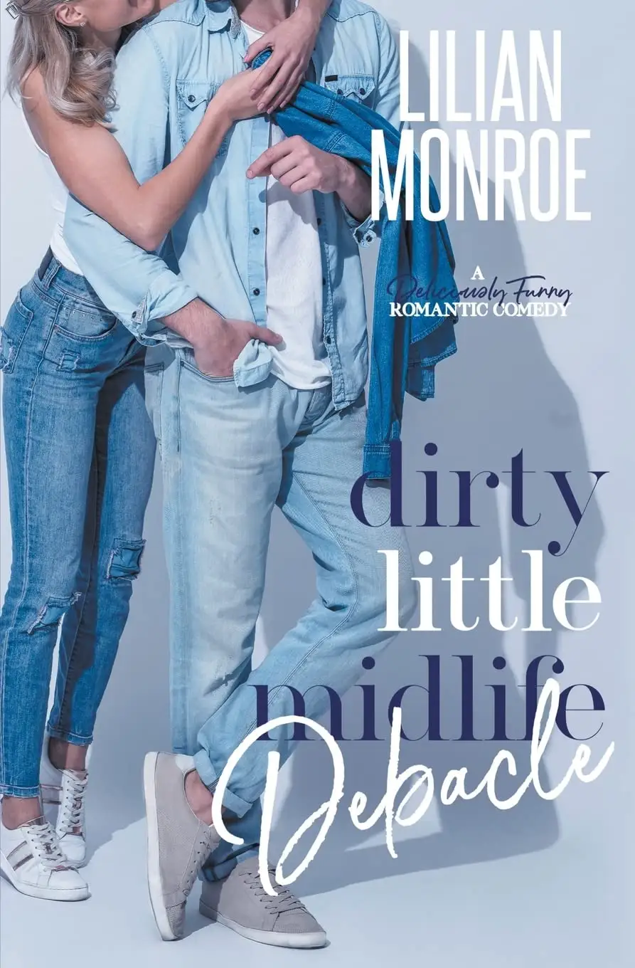 Dirty Little Midlife Debacle by Lilian Monroe | A Fun and Spicy Midlife Romance