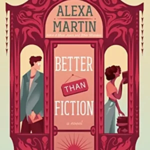 Better Than Fiction by Alexa Martin | A Heartwarming Contemporary Romance
