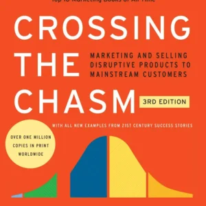 Crossing the Chasm, 3rd Edition by Geoffrey A. Moore | Marketing and Selling High-Tech Products to Mainstream Customers