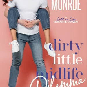 Dirty Little Midlife Dilemma by Lilian Monroe | A Fun and Flirty Midlife Romance